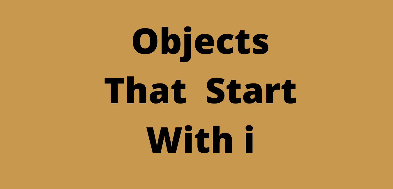 Objects That start with i